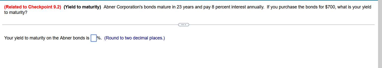  (Related to Checkpoint 9.2)(Yield to maturity) Abner Corporation's bonds mature in