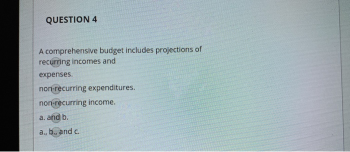 or both. projected incomes and/or expenditures. microeconomic or macroeconomic factors. a. and