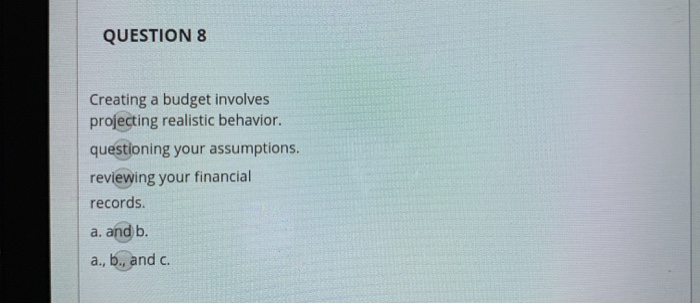 or both. projected incomes and/or expenditures. microeconomic or macroeconomic factors. a. and