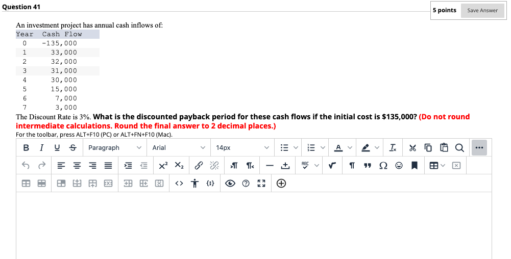  Question 41 5 points Save Answer An investment project has annual