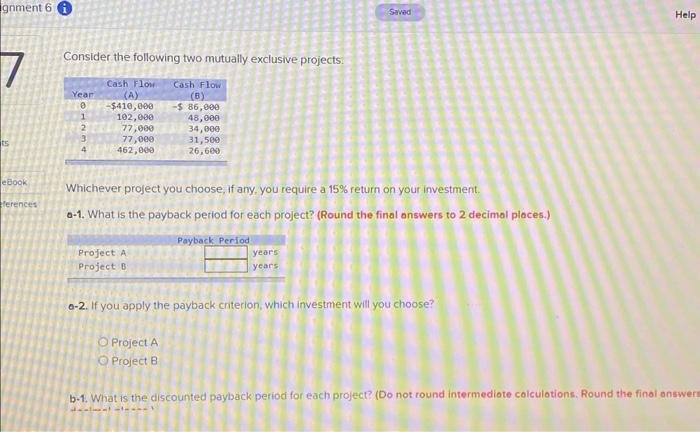  Consider the following two mutually exclusive projects: Whichever project you choose,