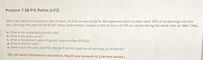  Problem 7-38 P/E Ratios (LO2) Web Cites Research projects a rate