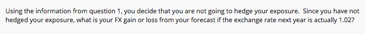 Using the information from question 1, you decide that you are