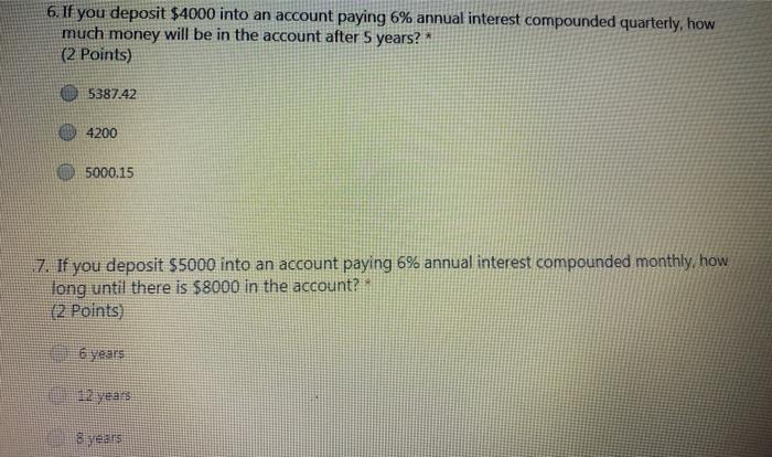  6. If you deposit $4000 into an account paying 6% annual