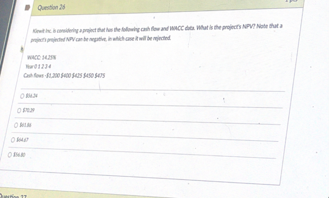  Question 26 Kiewit Inc is considering a project that has the