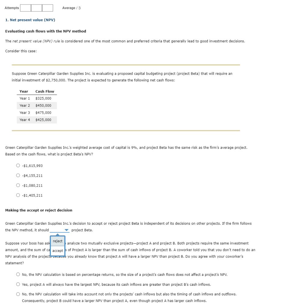 Please help answer: Evaluating cash flows with the NPV method The net