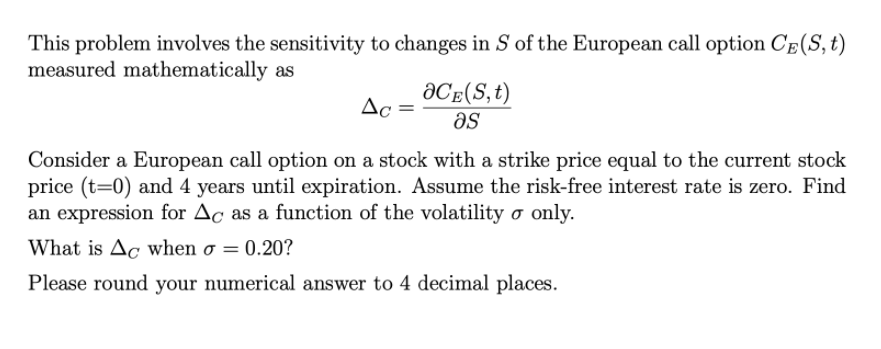 This problem involves the sensitivity to changes in S of the