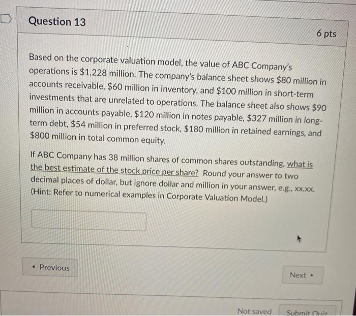  Question 13 6 pts Based on the corporate valuation model, the