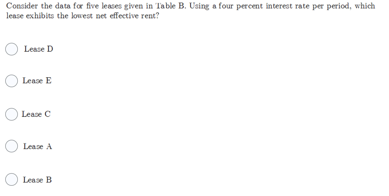  Consider the data for five leases given in Table B. Using
