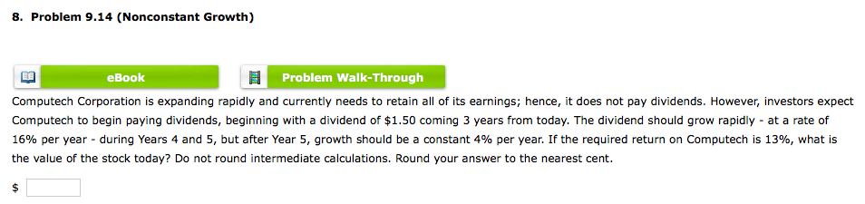  8. Problem 9.14 (Nonconstant Growth) eBook 1 Problem Walk-Through Computech Corporation