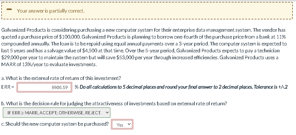  Your answer is partially correct. Galvanized Products is considering purchasing a