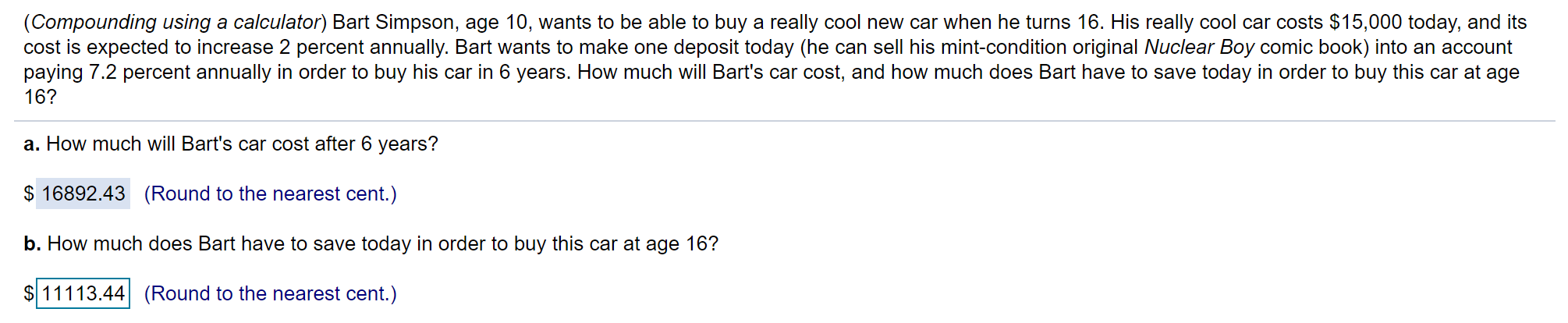  (Compounding using a calculator) Bart Simpson, age 10, wants to be