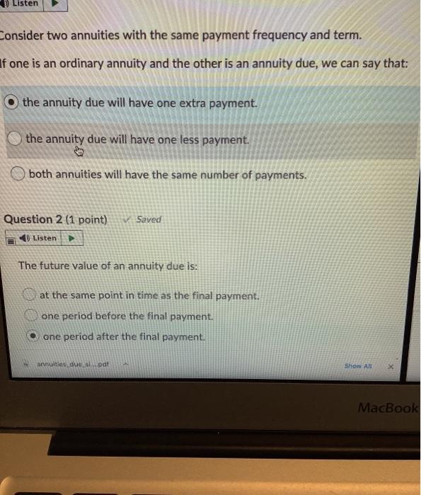  Listen Consider two annuities with the same payment frequency and term.