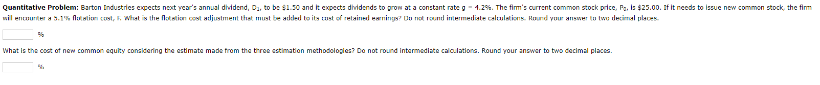 Quantitative Problem: Barton Industries expects next year's annual dividend, D1, to