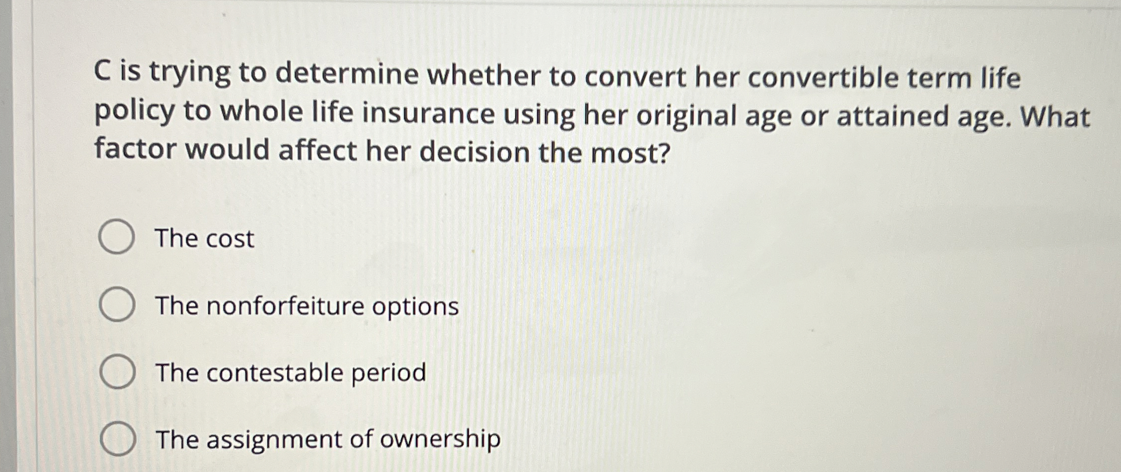  C is trying to determine whether to convert her convertible term