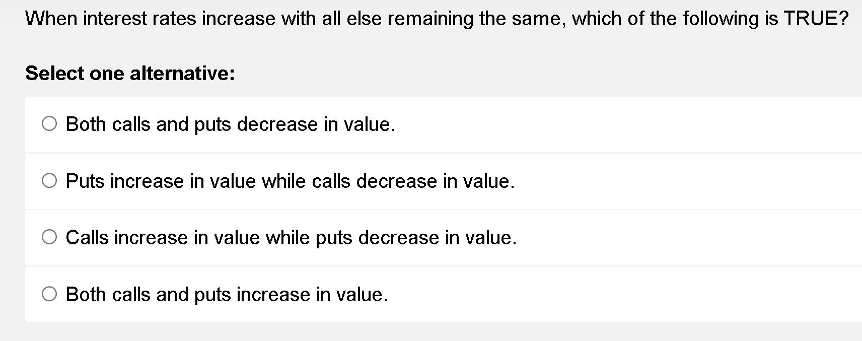  When interest rates increase with all else remaining the same, which