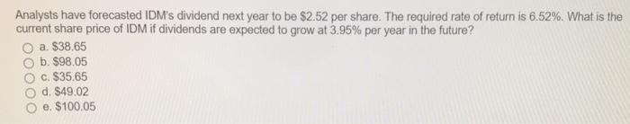 analyst have forecasted IDM's dividend next year to be $2.52 per share.