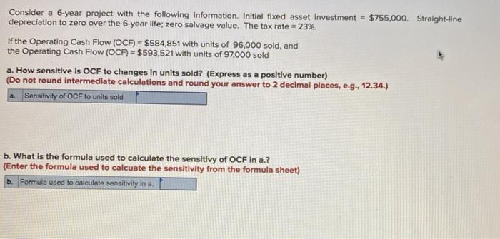  Consider a 6-year project with the following Information. Initial fixed asset