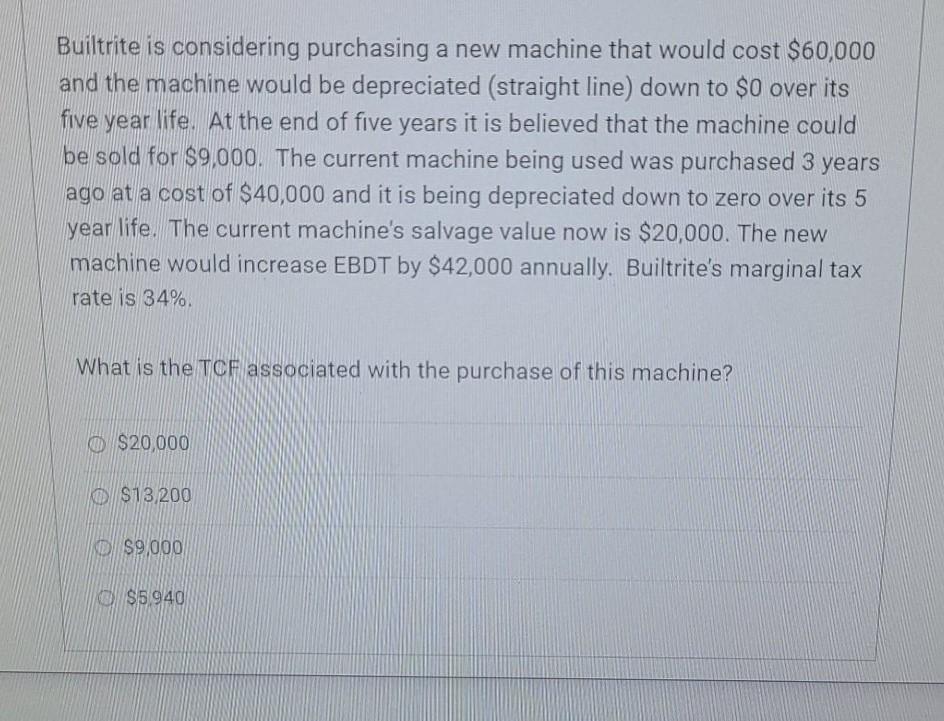  Builtrite is considering purchasing a new machine that would cost $60,000