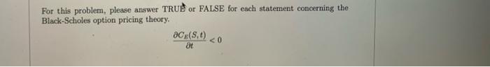  For this problem, please answer TRUE or FALSE for each statement