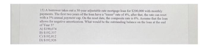 answer is b show me the calculation 15) A borrower takes out
