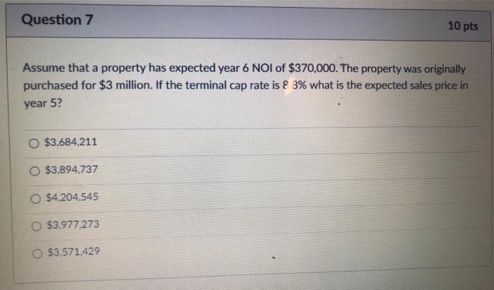  Question 7 10 pts Assume that a property has expected year
