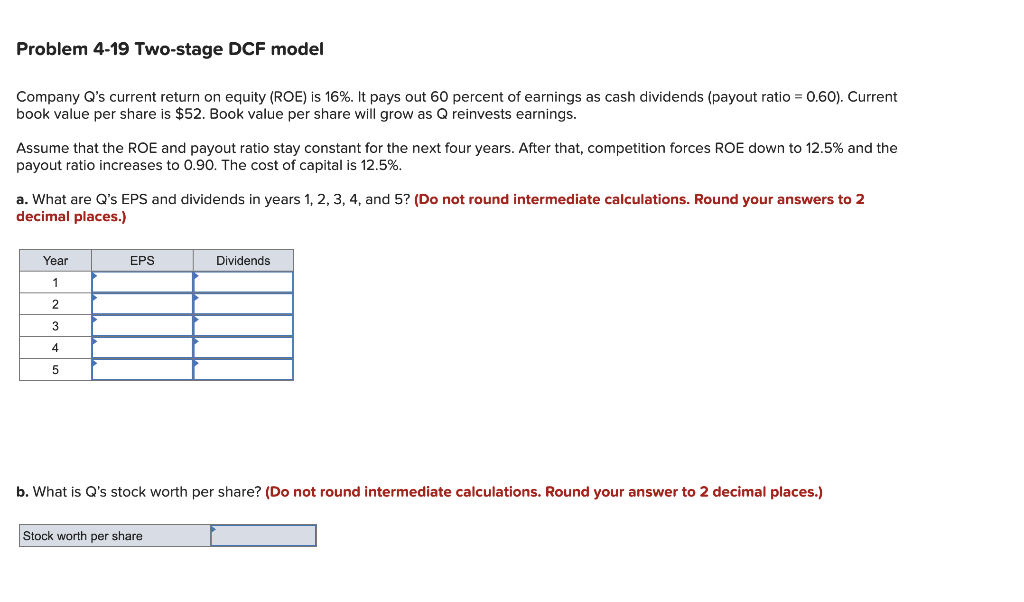  Problem 4-19 Two-stage DCF model Company Q's current return on equity