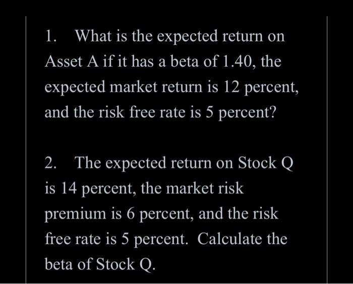  (plz show work) 1. What is the expected return on Asset