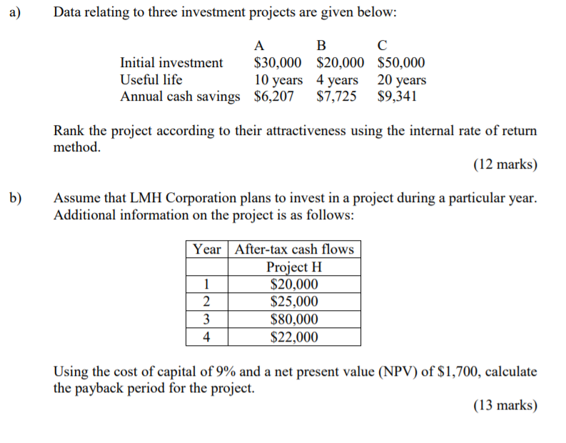 a) Data relating to three investment projects are given below: A