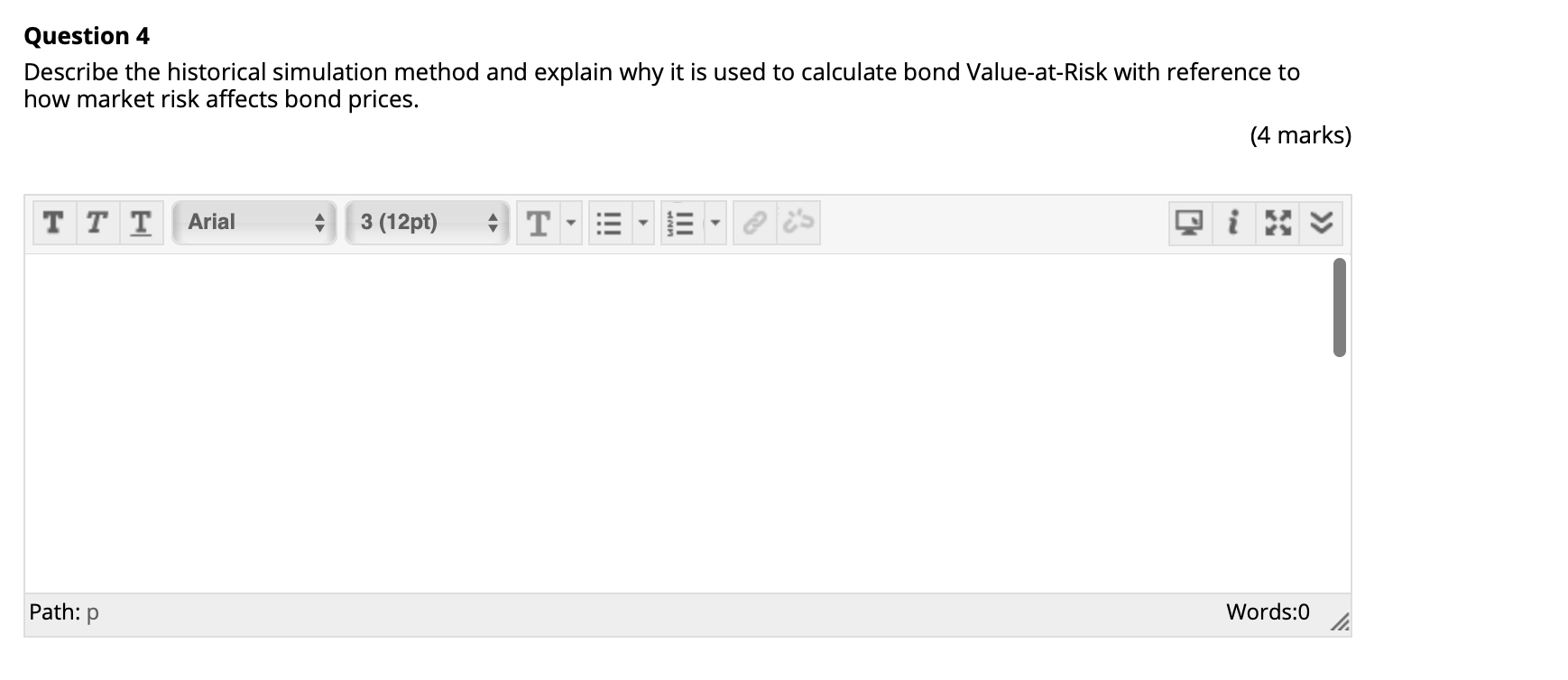  Question 4 Describe the historical simulation method and explain why it