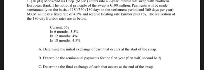 please answer asap thx! 1. (10 pts) MonkeyMass Corp. (MKM) enters into