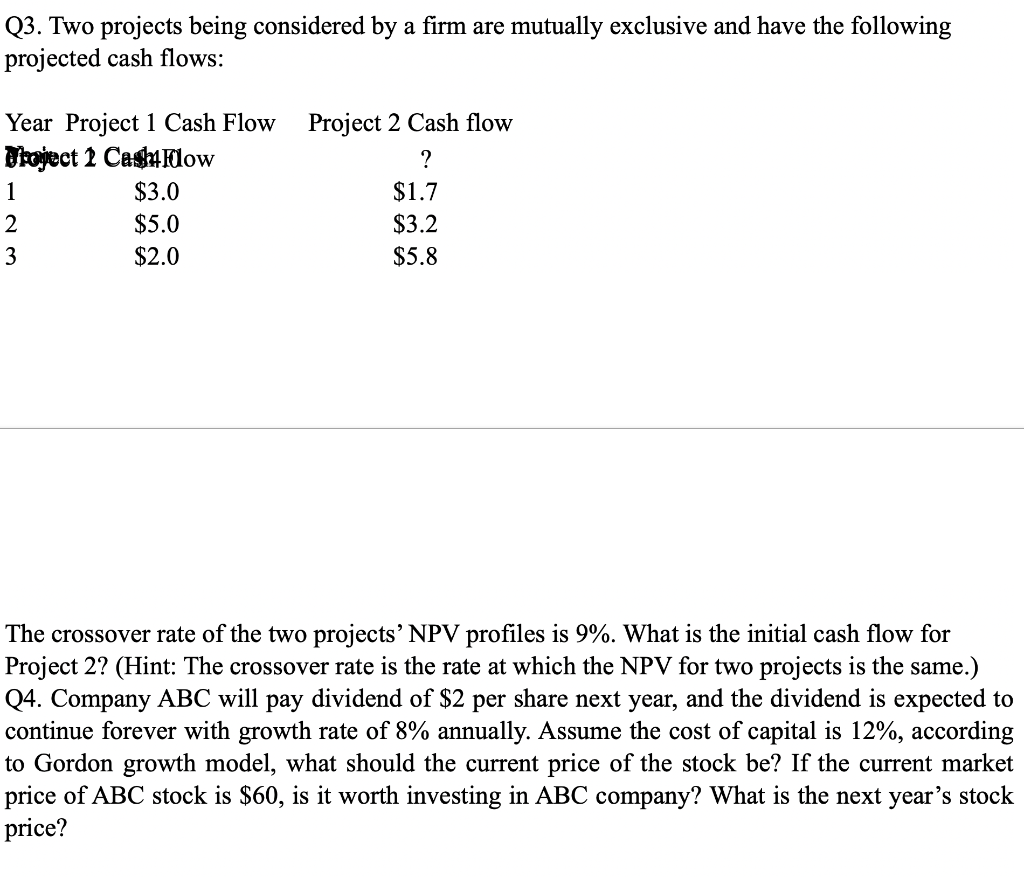 Q3. Two projects being considered by a firm are mutually exclusive