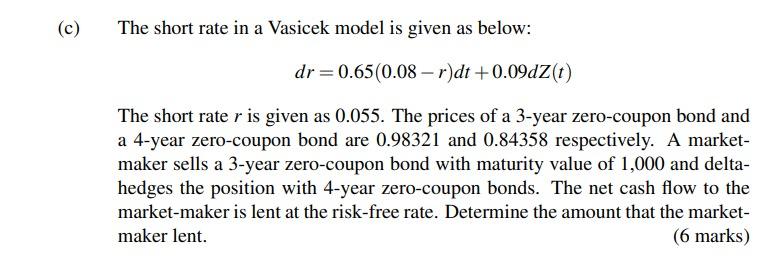  (c) The short rate in a Vasicek model is given as