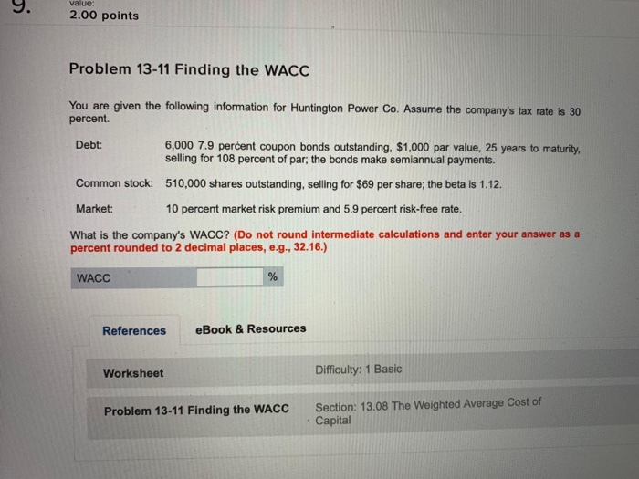  value: 2.00 points Problem 13-11 Finding the WACC You are given