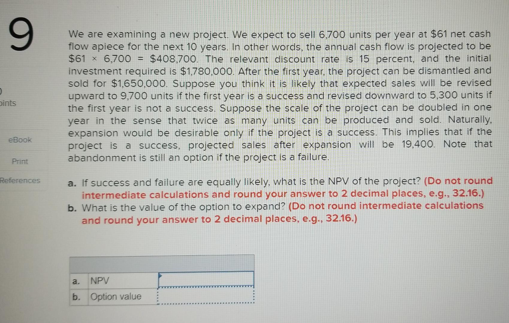 9 9 We are examining a new project. We expect to sell