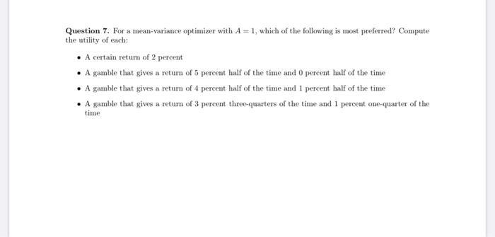  Question 7. For a mean-variance optimizer with A = 1, which