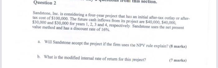  this section. Question 2 Sandstone, Inc. is considering a four-year project