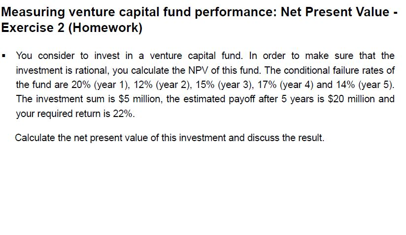 Measuring venture capital fund performance: Net Present Value Exercise 2 (Homework)