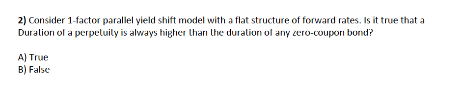 . 2) Consider 1-factor parallel yield shift model with a flat structure