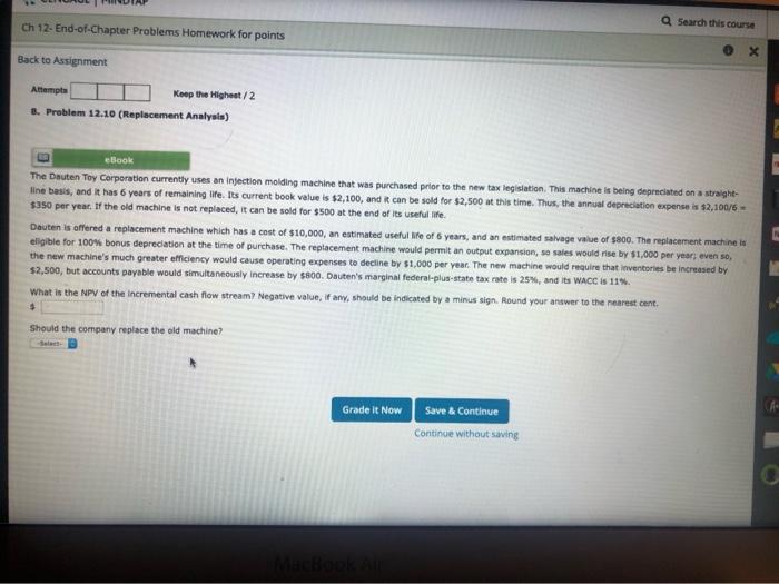 PLEASE HELP 8. Problem 12.10 (Replacement Analyais) The Diuten Toy Corporation currently