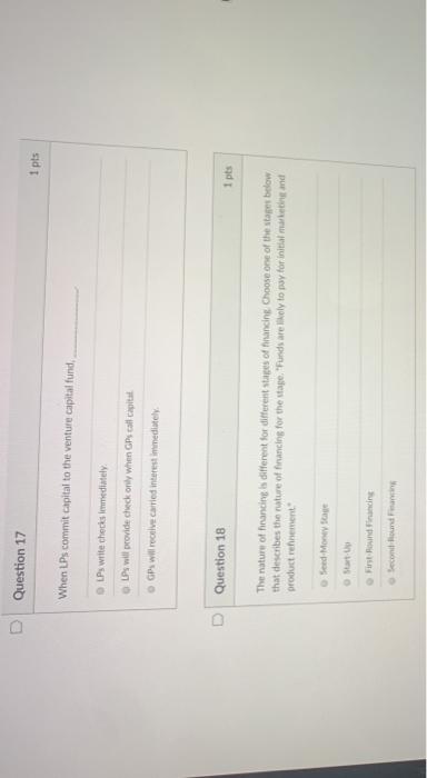 Question 17 1 pts When LPs commit capital to the venture