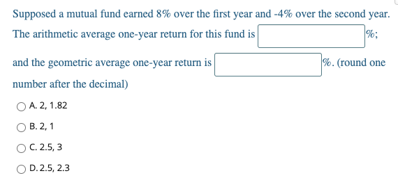  Supposed a mutual fund earned 8% over the first year and