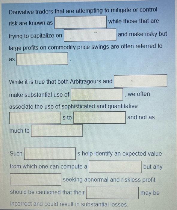  Derivative traders that are attempting to mitigate or control risk are