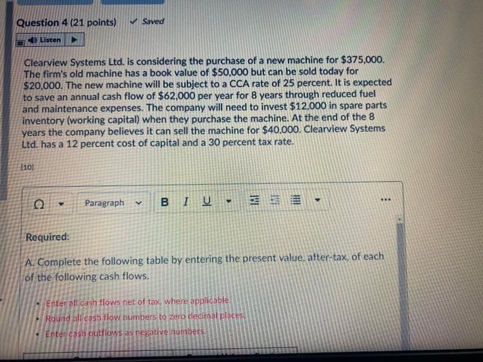  Question 4 (21 points) Saved Listen Clearview Systems Ltd. is considering