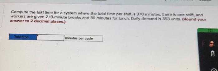  Compute the takt time for a system where the total time