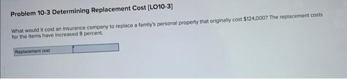 Problem 10-3 Determining Replacement Cost [LO10-3) What would it cost an