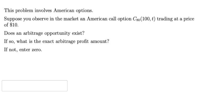  This problem involves American options. Suppose you observe in the market