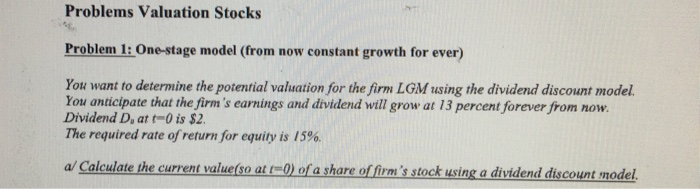  Problems Valuation Stocks Problem 1: One-stage model (from now constant growth