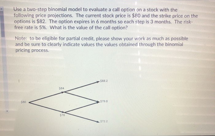 Use a two-step binomial model to evaluate a call option on