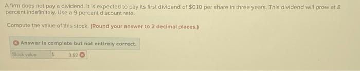  A firm does not pay a dividend. It is expected to